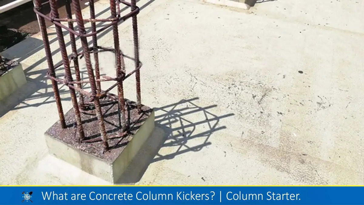 Read more about the article Concrete Column Kickers?: Column Starters and its Advantages and Disadvantages