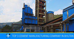 Read more about the article Top 3 Cement Manufacturing Company in Bhutan