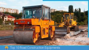 Read more about the article Top 10 Road Construction Equipment