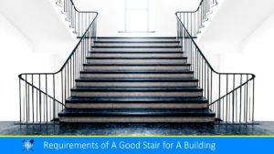Read more about the article Requirements of A Good Stair for A Building