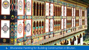 Read more about the article Bhutanese Painting for Building Construction in Bhutan:  Types, Significant & Specification