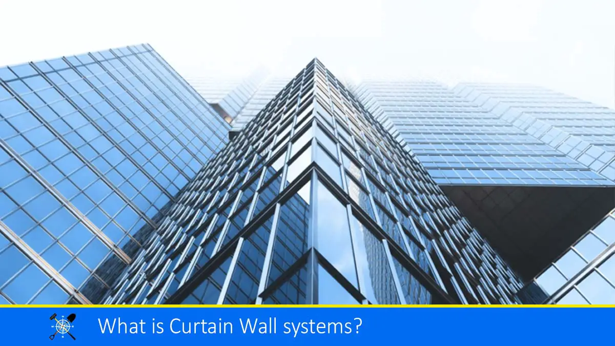 Read more about the article What is Curtain Wall systems? | Types, Components and Advantages