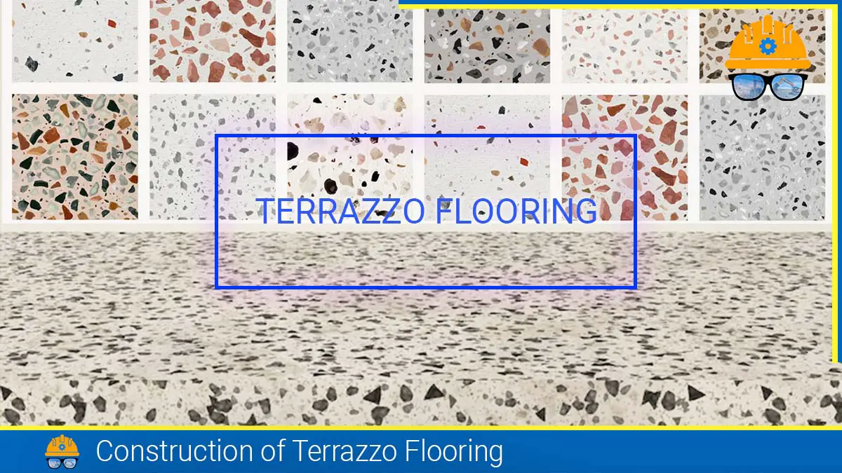 Read more about the article Construction of Terrazzo Flooring | Materials | Specification | Method