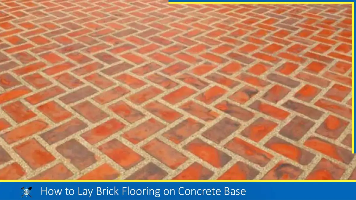 Read more about the article How to Lay Brick Flooring on Concrete Base