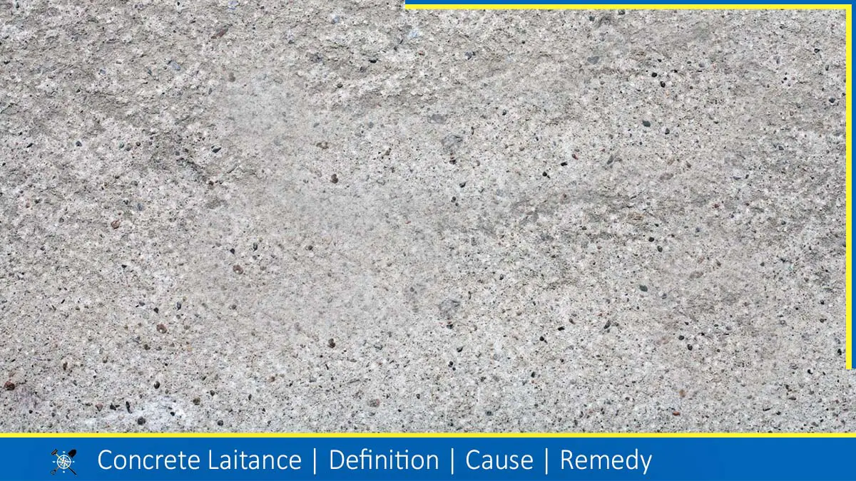 Read more about the article Concrete Laitance: Definition, Cause & Remedy