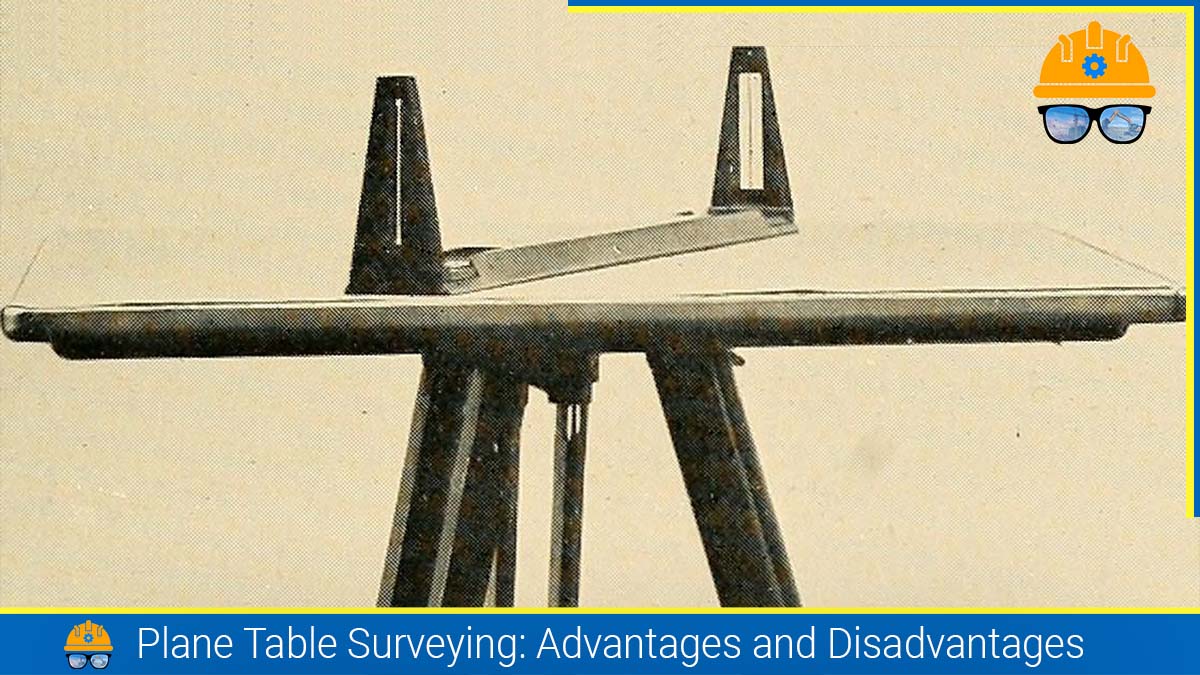 Read more about the article Plane Table Surveying: Advantages and Disadvantages