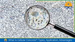 Read more about the article What is Cellular Concrete?: Types, Application, Advantages, Disadvantages