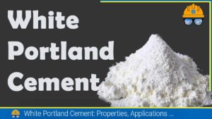 Read more about the article White Portland Cement: Properties, Applications, Advantages, Disadvantages