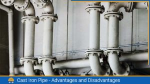 Read more about the article Cast Iron Pipe – Advantages and Disadvantages