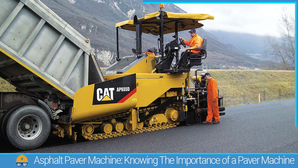 Read more about the article Asphalt Paver Machine: Knowing The Importance of a Paver Machine