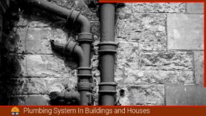 Read more about the article Plumbing System In Buildings and Houses