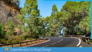 Read more about the article Superelevation in Road Design: Enhancing Safety and Efficiency of High-Speed Curves