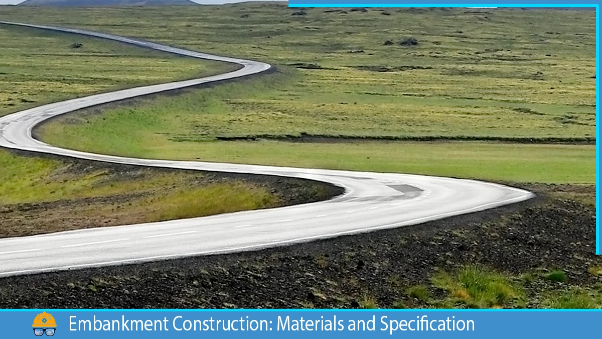 Read more about the article Embankment Construction: Materials and Specification