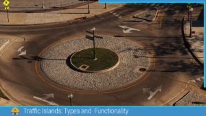 Read more about the article Traffic Islands: Types and  Functionality