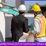 Defects Liability Period (DLP) in Construction: What is it?