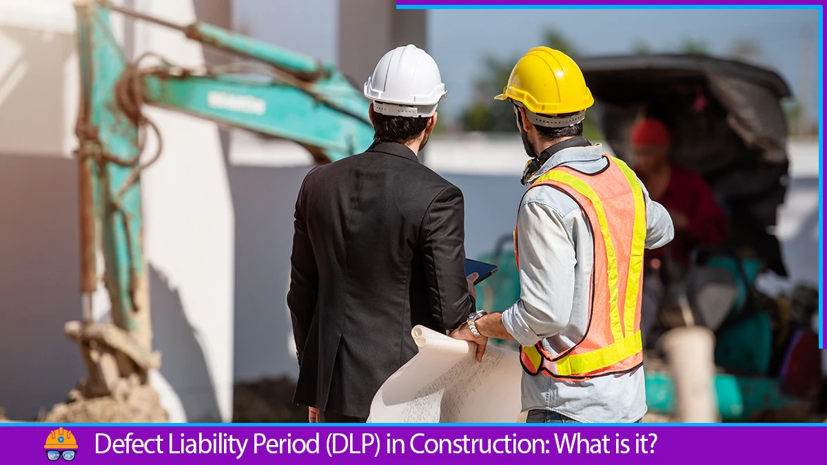 Read more about the article Defects Liability Period (DLP) in Construction: What is it?