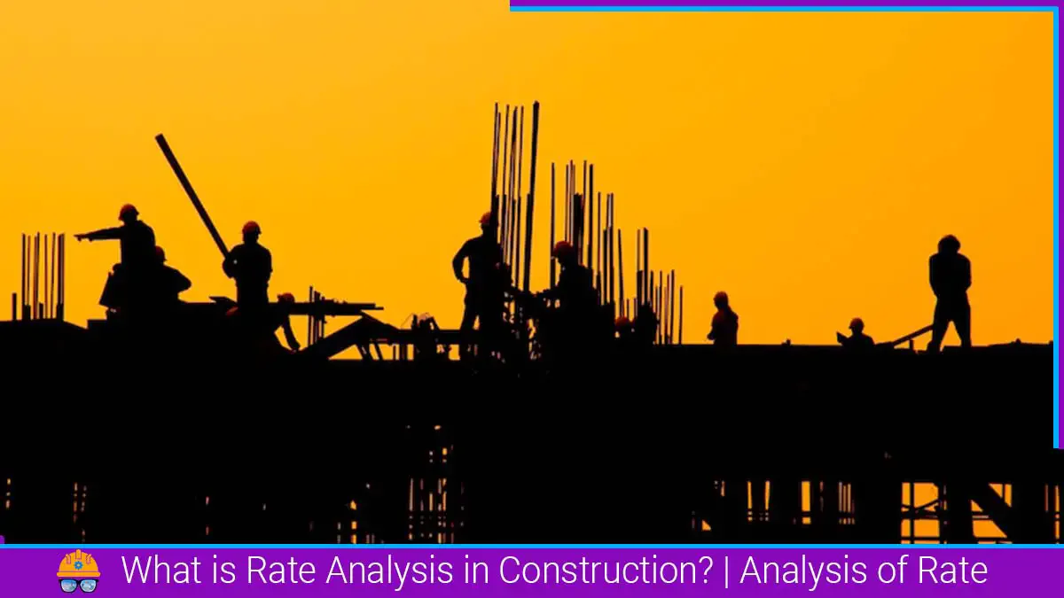 What is Rate Analysis in Construction? | Analysis of Rate